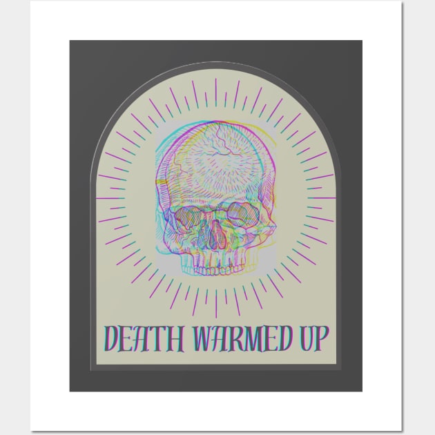 Death Warmed Up Wall Art by Kary Pearson